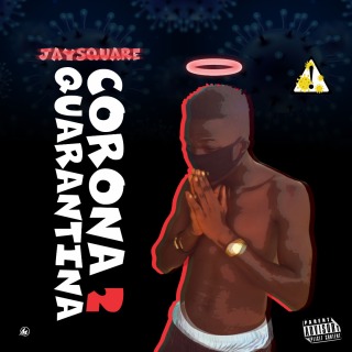 JaySquare - Corona 2 Quarantina