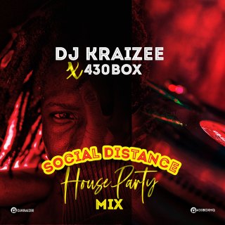 DJ Kraizee x 430Box - Social Distance House Party (SDHP) Mix
