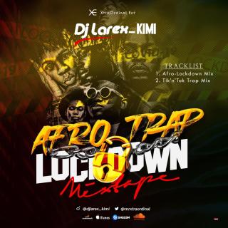 Dj Larex KIMI - Afro Trap Lockdown Mixtape