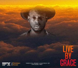 DOWNLOAD MP3:  IFX - Live By Grace 