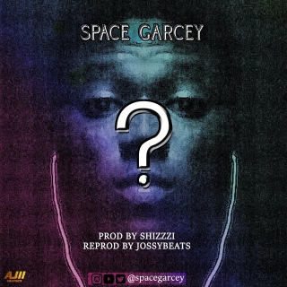 DOWNLOAD MP3: Space Garcey - Question Mark