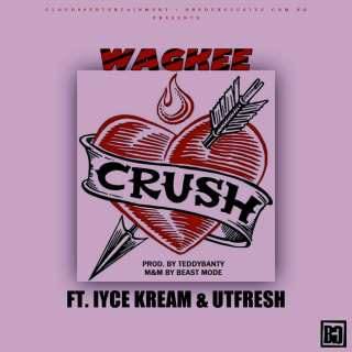 DOWNLOAD MP3: Wagkee Ft Iyce Kream x Utfresh - Crush (Prod. Teddybanty)