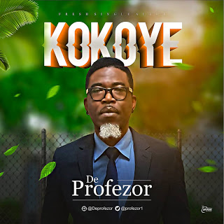 DOWNLOAD MP3: De Profezor - Kokoye 